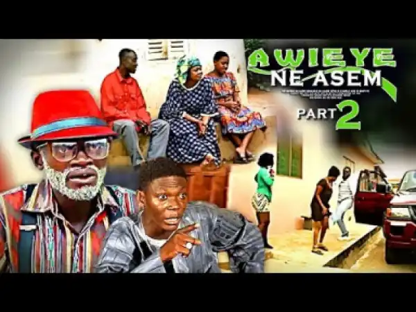 Awieye Ne Asem 2 | 2019